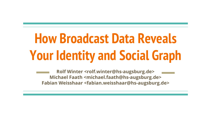 how broadcast data reveals your identity and social graph
