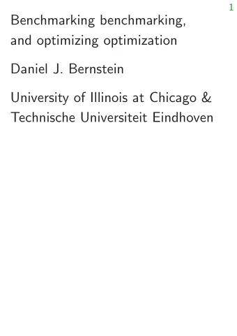 Benchmarking benchmarking,  and optimizing optimization  Daniel J. Bernstein  University of