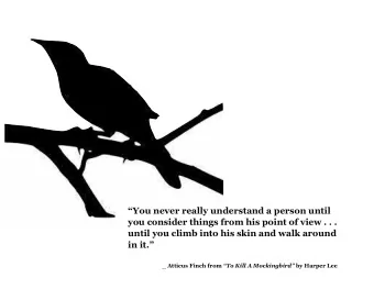 You never really understand a person until  you consider things from his point of view . . .