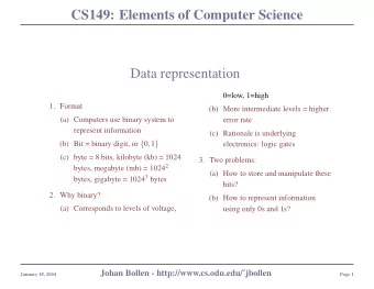 CS149: Elements of Computer Science  Data representation  0=low, 1=high  1. Format  (b) More