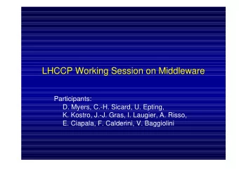 LHCCP Working Session on Middleware  Participants:  D. Myers, C.-H. Sicard, U. Epting,  K. Kostro,