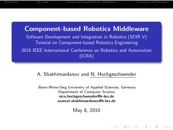 Component-based Robotics Middleware  Software Development and Integration in Robotics (SDIR V)