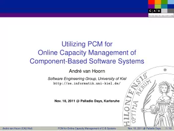 Utilizing PCM for  Online Capacity Management of  Component-Based Software Systems  Andr van