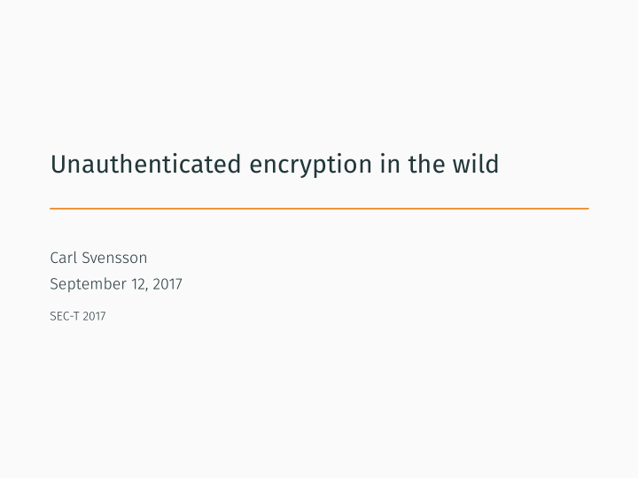 unauthenticated encryption in the wild