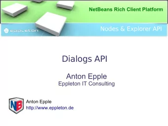 Dialogs API  Anton Epple  Eppleton IT Consulting  Anton Epple  http://www.eppleton.de  NetBeans