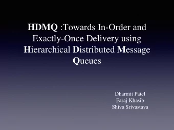 HDMQ :Towards In-Order and  Exactly-Once Delivery using H ierarchical D istributed M essage Q ueues