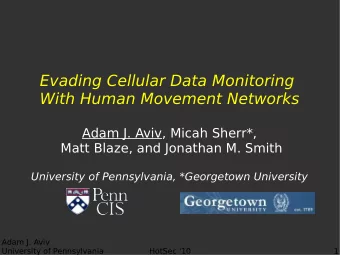 Evading Cellular Data Monitoring  With Human Movement Networks  Adam J. Aviv, Micah Sherr*,  Matt