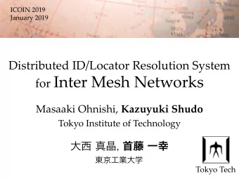 for Inter Mesh Networks Masaaki Ohnishi, Kazuyuki Shudo Tokyo Institute of Technology Tokyo Tech  1