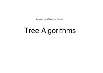 Tree Algorithms  Stefan Schmid @ T-Labs, 2011  Broadcast  Why trees?  E.g., efficient  broadcast,