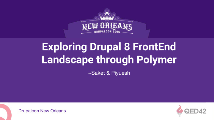 exploring drupal 8 frontend landscape through polymer