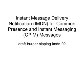 Instant Message Delivery  Notification (IMDN) for Common  Presence and Instant Messaging  (CPIM)