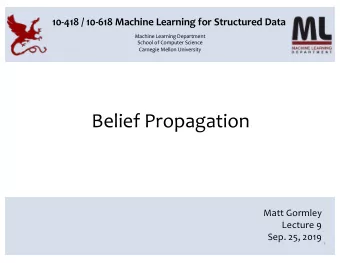 Belief Propagation  Matt Gormley  Lecture 9  Sep. 25, 2019  1  Q&amp;A Q: What if I already