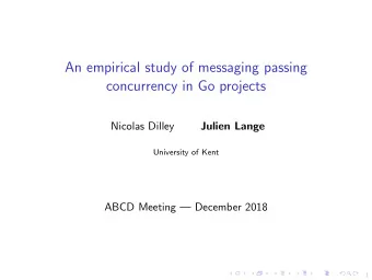 An empirical study of messaging passing  concurrency in Go projects  Nicolas Dilley  Julien Lange