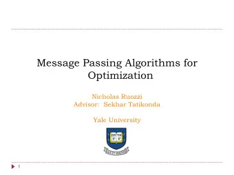 Optimization  Nicholas Ruozzi  Advisor:  Sekhar Tatikonda  Yale University  1  The Problem