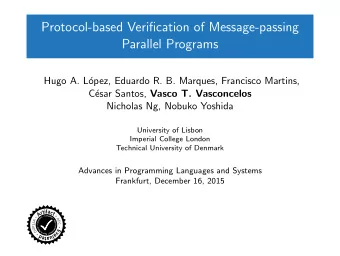 Protocol-based Verification of Message-passing  Parallel Programs  Hugo A. L  opez, Eduardo R. B.