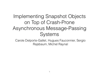 Implementing Snapshot Objects  on Top of Crash-Prone  Asynchronous Message-Passing  Systems  Carole
