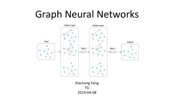 Graph Neural Networks  Xiachong Feng  TG  2019-04-08  Relies heavily on  A Gentle Introduction