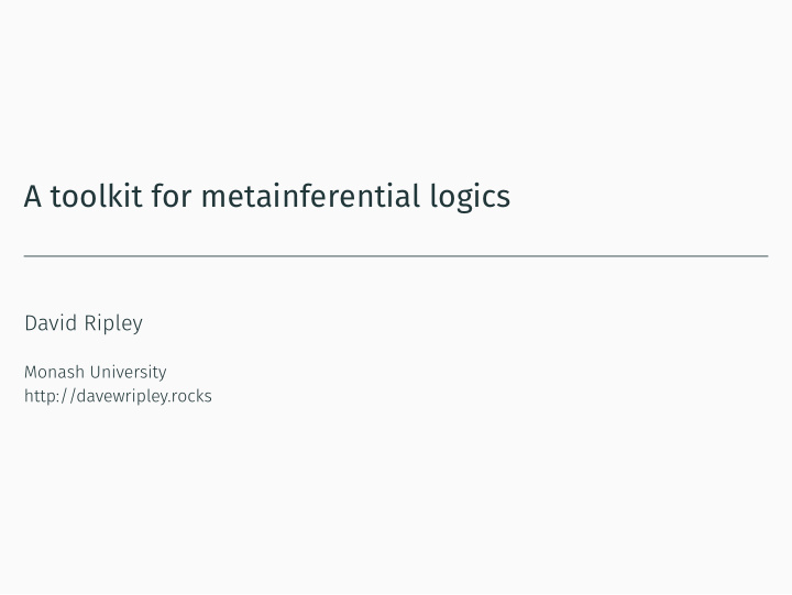 a toolkit for metainferential logics