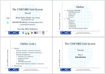 Outline  The UNICORE Grid System  1.  Introduction UNICORE    UNICORE Plus Project  Tutorial