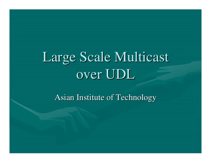 large scale multicast large scale multicast over udl over