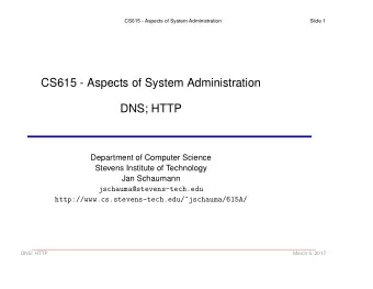 CS615 - Aspects of System Administration  DNS; HTTP  Department of Computer Science  Stevens