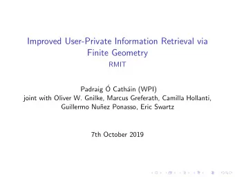 Improved User-Private Information Retrieval via  Finite Geometry  RMIT  Padraig   O Cath  ain