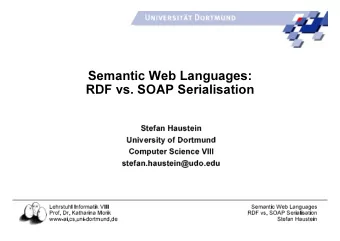 Semantic Web Languages:  RDF vs. SOAP Serialisation  Stefan Haustein  University of Dortmund