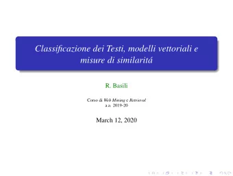 Classificazione dei Testi, modelli vettoriali e  misure di similarit  R. Basili Corso di Web