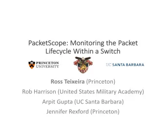 Pa  PacketScope:  : Monit  itorin  ing the Pac  acket  Li  Lifecycle Wi  Within a  a S  Swi  witch