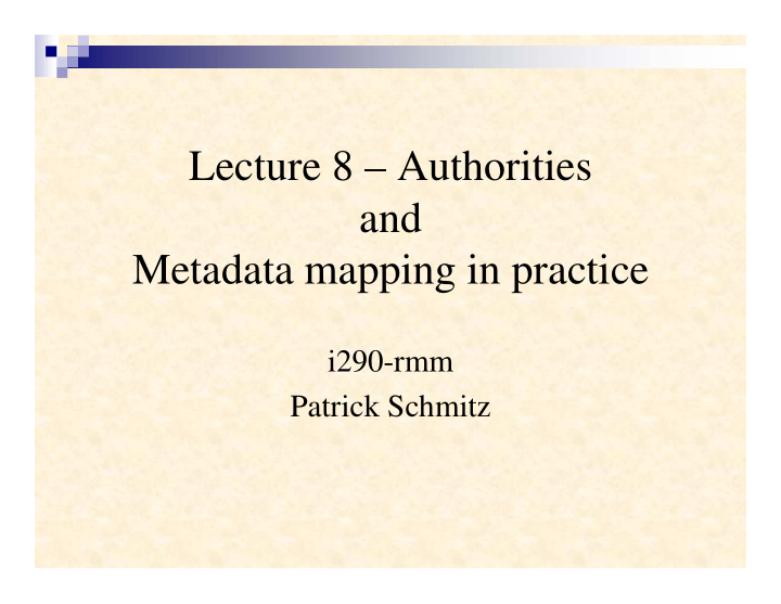 lecture 8 authorities and metadata mapping in practice