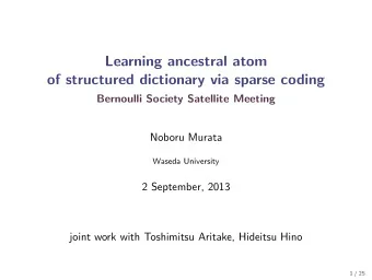 Learning ancestral atom  of structured dictionary via sparse coding  Bernoulli Society Satellite