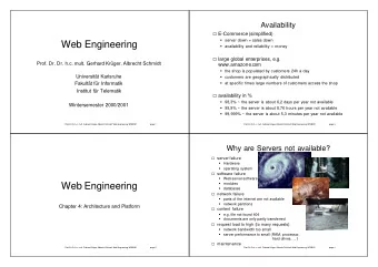 Web Engineering  availability and reliability = money  large global enterprises, e.g.  Prof.
