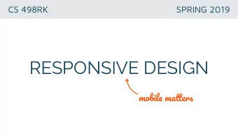 RESPONSIVE DESIGN mobil e ma tu e rs ide a  A website should look good on  every display, from wide