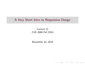 A Very Short Intro to Responsive Design  Lecture 12  CGS 3066 Fall 2016  November 10, 2016