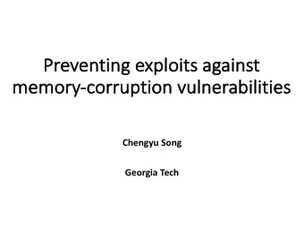 Pr  Preve  venting exploits against  memo  memory-co  corruption vulnerabilities  Chengyu Song