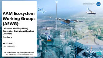 AAM Ecosystem  Working Groups  (AEWG):  Urban Air Mobility (UAM)  Concept of Operations (ConOps)
