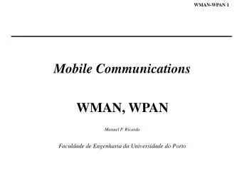 Mobile Communications  WMAN, WPAN  Manuel P. Ricardo  Faculdade de Engenharia da Universidade do
