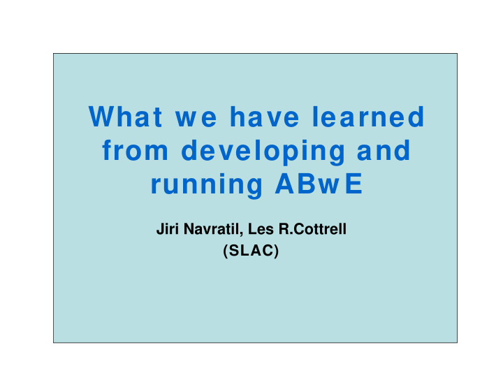 what w e have learned from developing and running abw e