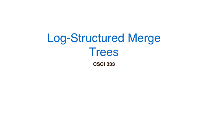 log structured merge trees