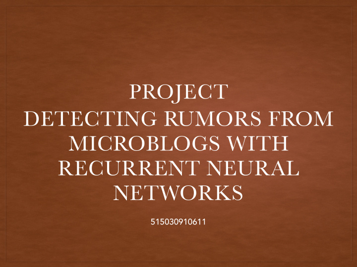 detecting rumors from microblogs with recurrent neural