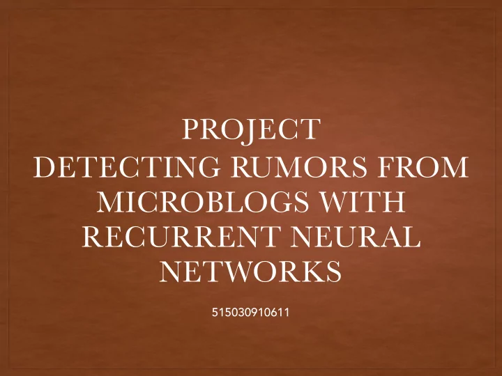 detecting rumors from microblogs with recurrent neural