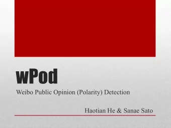 wPod  Weibo Public Opinion (Polarity) Detection  Haotian He &amp; Sanae Sato  Microblog is