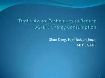 MIT CSAIL  1  Problem: 3G/LTE is a battery hog  Up to 14 hours on 2G       Up to 6.5