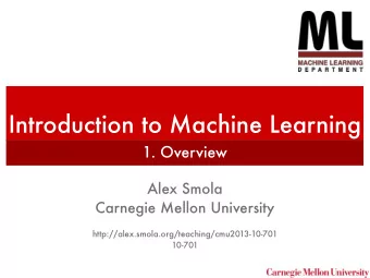 Introduction to Machine Learning  1. Overview  Alex Smola  Carnegie Mellon University