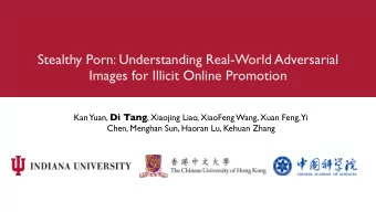 Stealthy Porn: Understanding Real-World Adversarial  Images for Illicit Online Promotion Yuan, Di