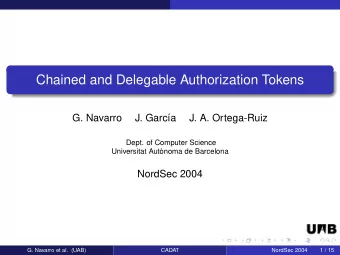 Chained and Delegable Authorization Tokens  G. Navarro  J. Garca  J. A. Ortega-Ruiz  Dept. of