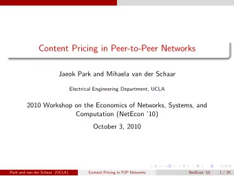 Content Pricing in Peer-to-Peer Networks  Jaeok Park and Mihaela van der Schaar  Electrical