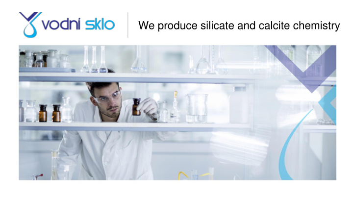 we produce silicate and calcite chemistry products of
