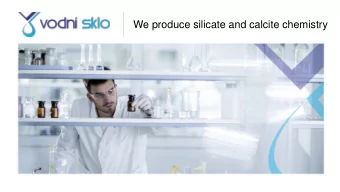 We produce silicate and calcite chemistry Products of Vodn sklo, a.s.  around us Water glass (=