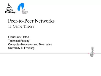 Peer-to-Peer Networks  11 Game Theory  Christian Ortolf  Technical Faculty  Computer-Networks and